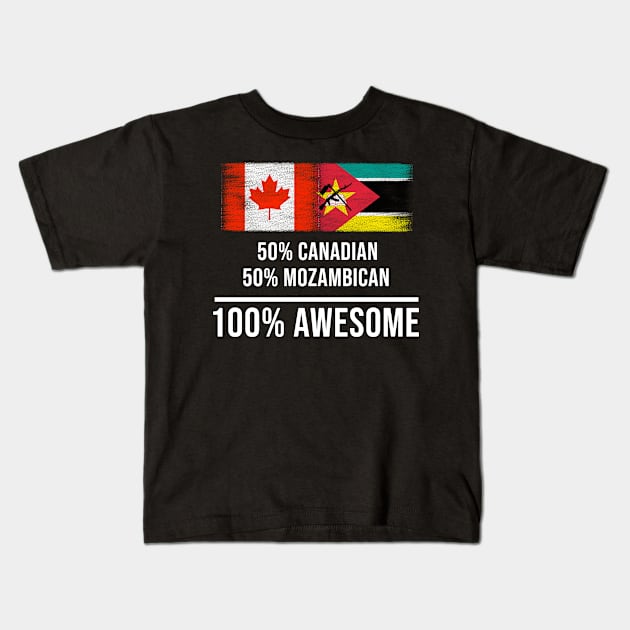 50% Canadian 50% Mozambican 100% Awesome - Gift for Mozambican Heritage From Mozambique Kids T-Shirt by Country Flags